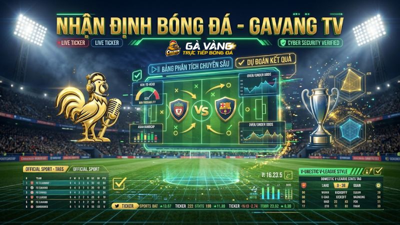 Nhận Định Bóng Đá Hôm Nay Chuẩn Xác Tại Gavang TV
